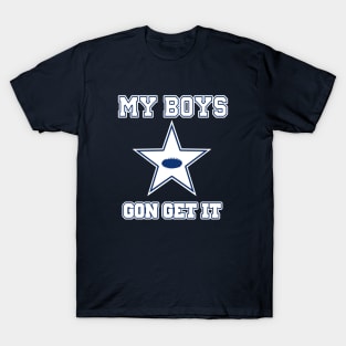 My Boys Gon Get It T-Shirt